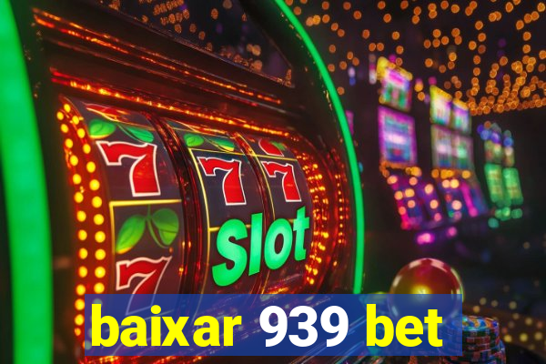 baixar 939 bet